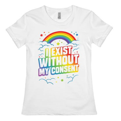 I Exist Without My Consent Women's Cotton Tee