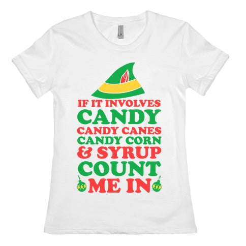 If It Involves Candy, Candy Canes, Candy Corns And Syrup Women's Cotton Tee