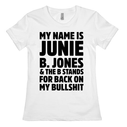 My Name is Junie B. Jones & The B Stands For Back On My Bullshit Women's Cotton Tee