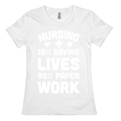 Nursing Saving Lives And Paperwork Women's Cotton Tee