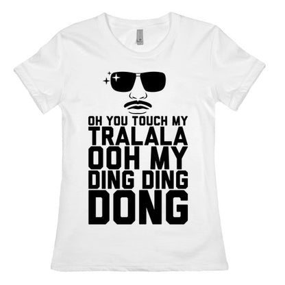 Oh You Touch My Tralala Women's Cotton Tee