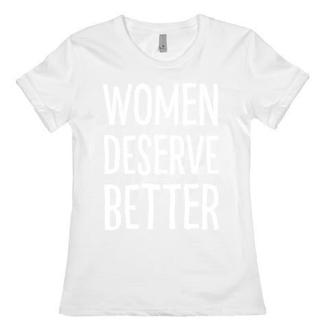 Women Deserve Better Women's Cotton Tee