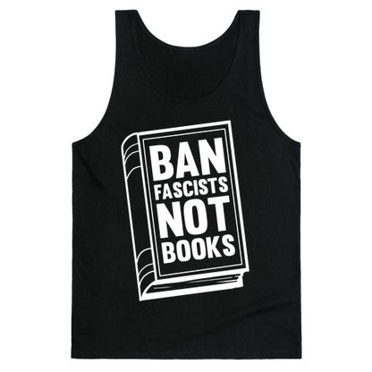 Ban Fascists Not Books Tank Top