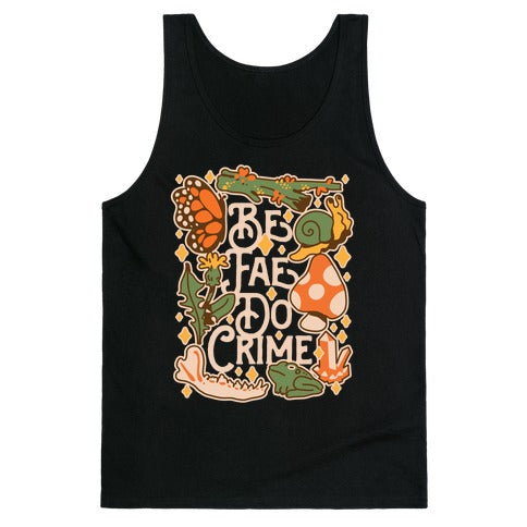 Be Fae Do Crime  Tank Top