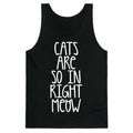 Cats Are So In Right Meow Tank Top