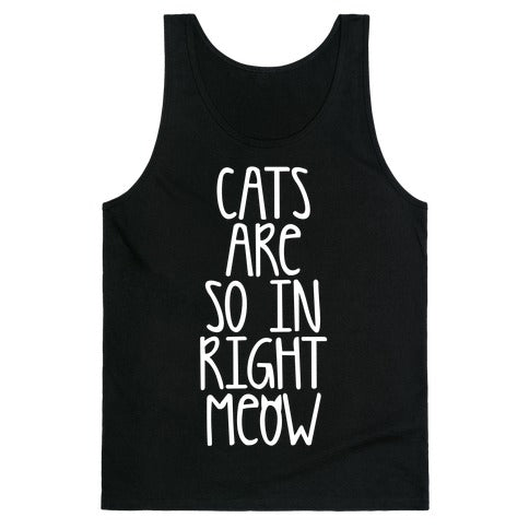Cats Are So In Right Meow Tank Top