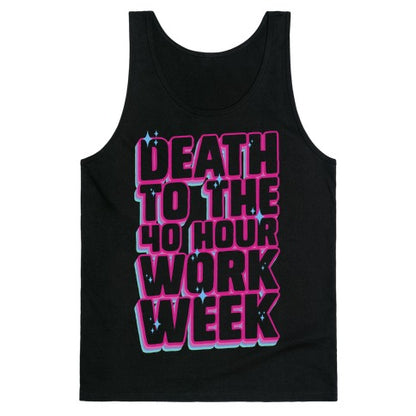 Death To The 40 Hour Work Week Tank Top
