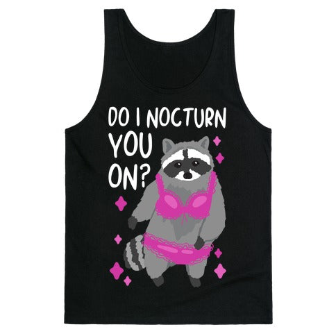 Do I Nocturn You On? Raccoon  Tank Top