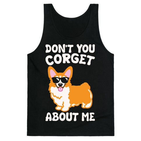 Don't You Corget About Me Parody White Print Tank Top