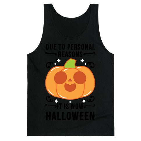 Due To Personal Reasons It Is Now Halloween Pumpkin (BlackText) Tank Top