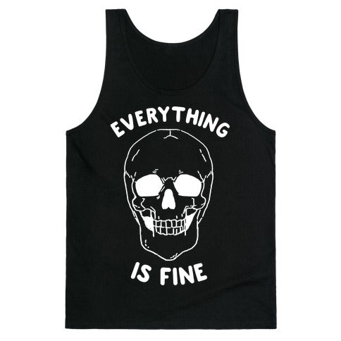 Everything Is Fine Tank Top