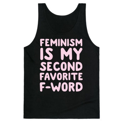 Feminism Is My Second Favorite F-Word Tank Top