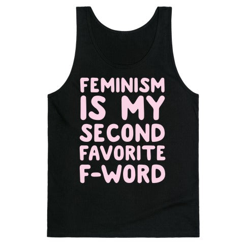 Feminism Is My Second Favorite F-Word Tank Top