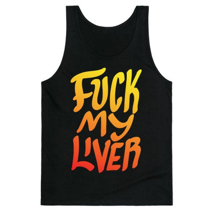 Fuck My Liver Tank Top