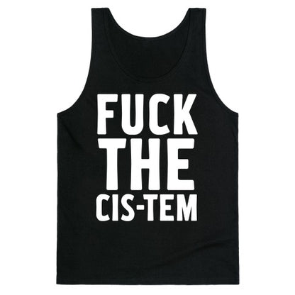 Fuck the Cis-tem Tank Top