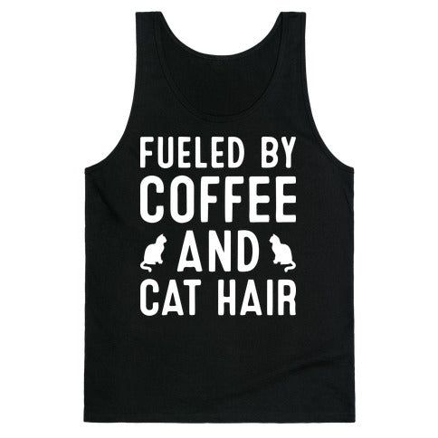 Fueled By Coffee And Cat Hair Tank Top