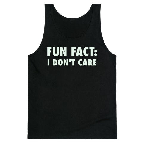 Fun Fact: I Don't Care Tank Top