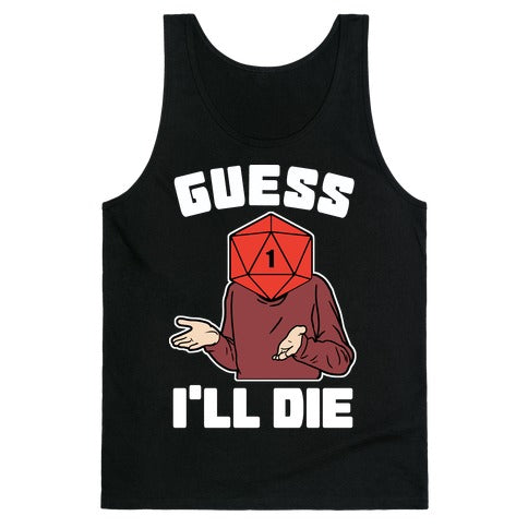 Guess I'll Die d20 Tank Top