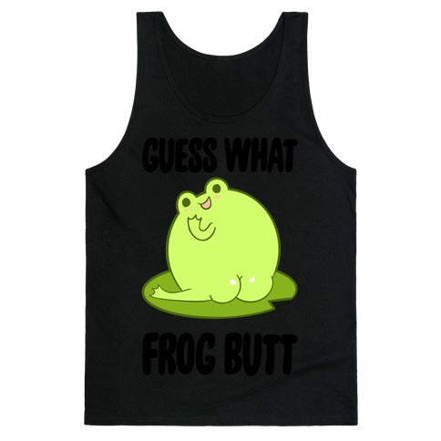 Guess What Frog Butt Tank Top