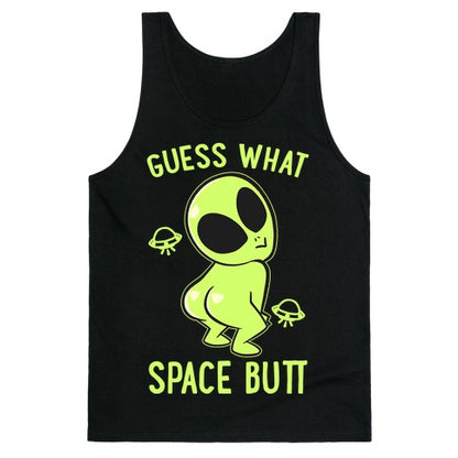 Guess What Space Butt Tank Top