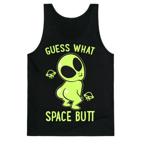 Guess What Space Butt Tank Top