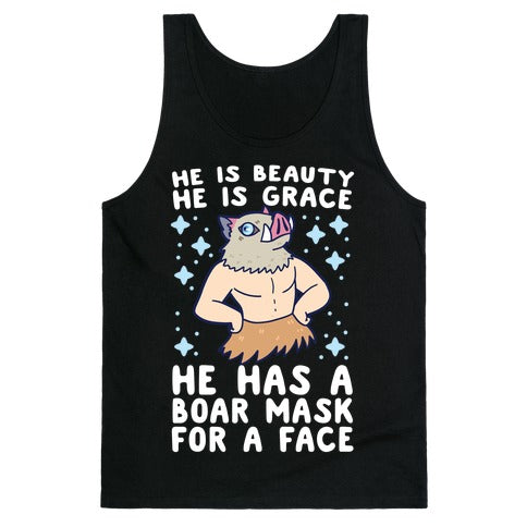 He is Beauty, He is Grace, He Has a Boar Mask for a Face - Demon Slayer Tank Top