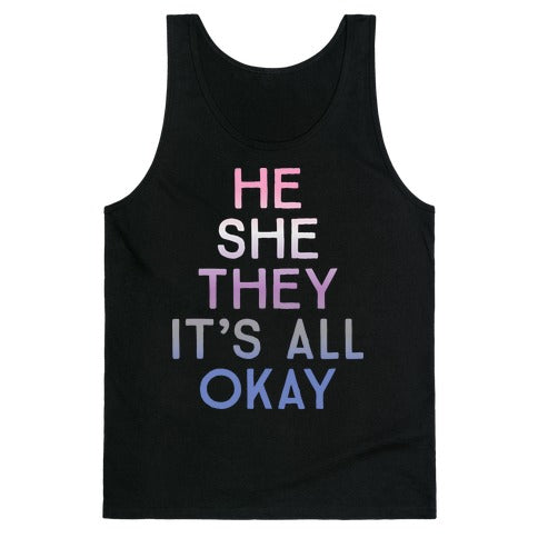 He She They It's All Okay Gender Fluid Tank Top