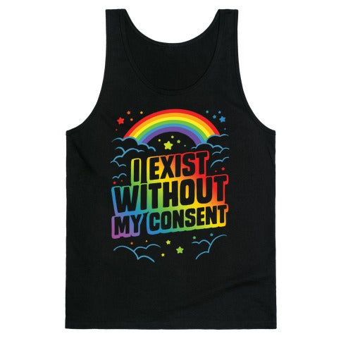 I Exist Without My Consent Tank Top