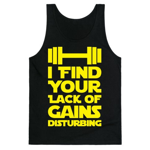 I Find Your Lack Of Gains Disturbing Tank Top