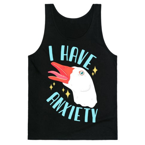 I Have Anxiety Goose Tank Top