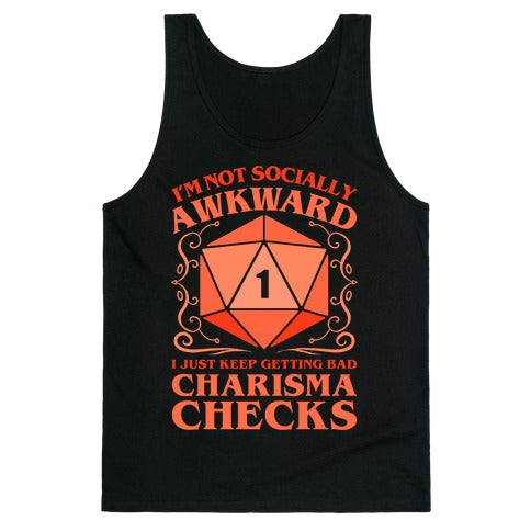 I'm Not Socially Awkward, I Just Keep Getting Bad Charisma Checks Tank Top