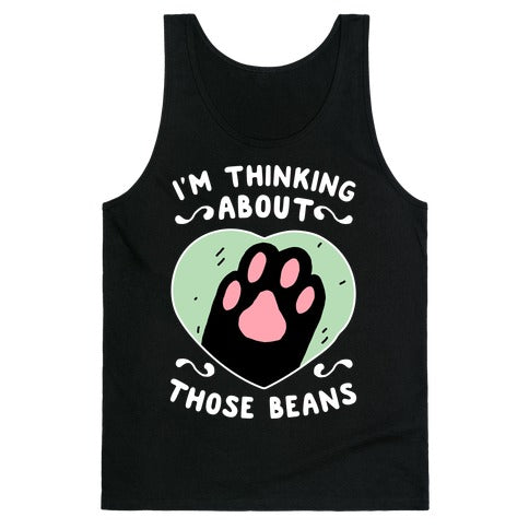 I'm Thinking About Those Beans Tank Top