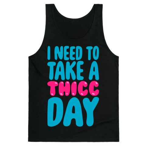 I Need To Take A Thicc Day White Print Tank Top