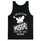 I Wish You'd Step Back From That Ledge Mothman Tank Top