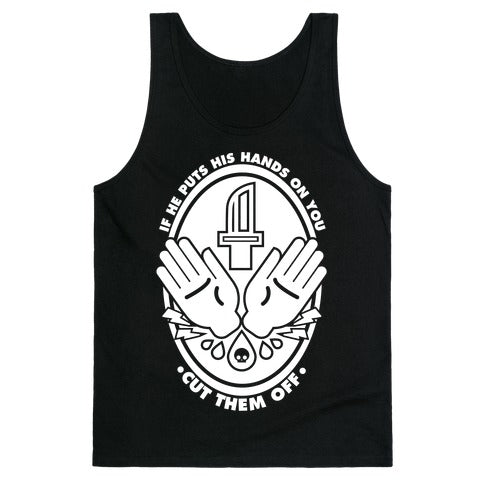 If He Puts His Hands On You Cut Them Off Tank Top