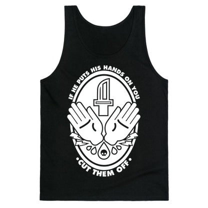 If He Puts His Hands On You Cut Them Off Tank Top