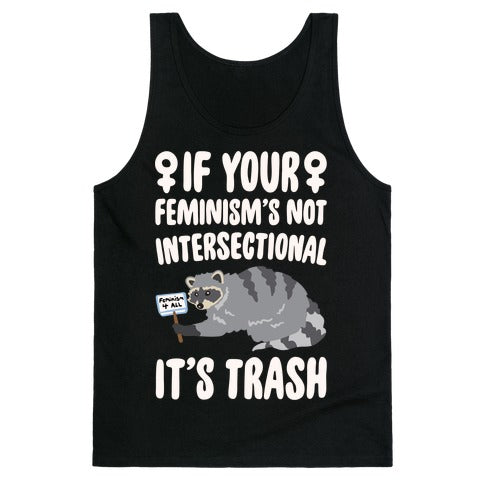 If Your Feminism's Not Intersectional It's Trash White Print Tank Top