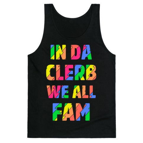 In Da Clerb We All Fam Tank Top