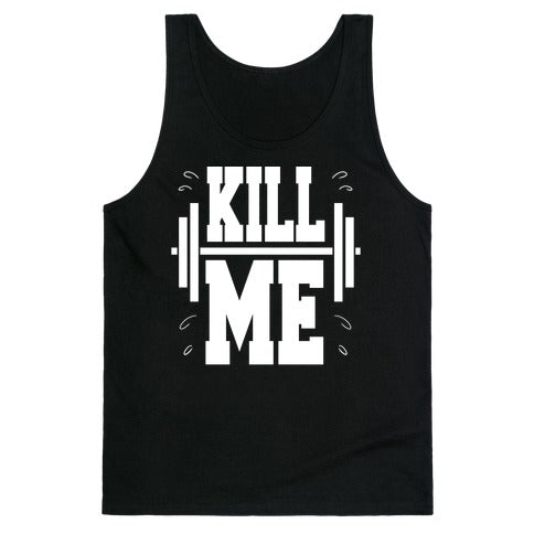 Kill Me Tank Top