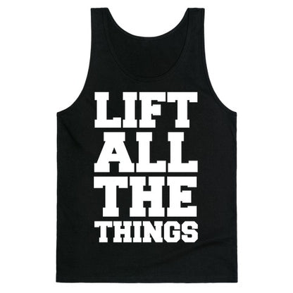 Lift All The Things Tank Top