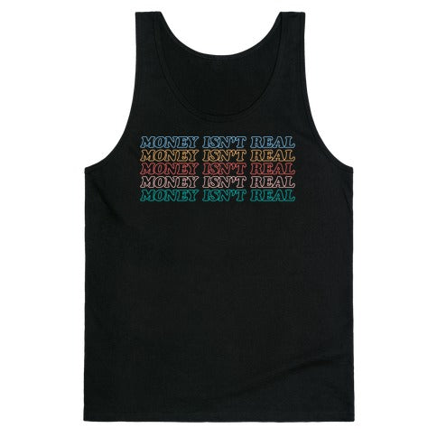 Money Isn't Real Tank Top