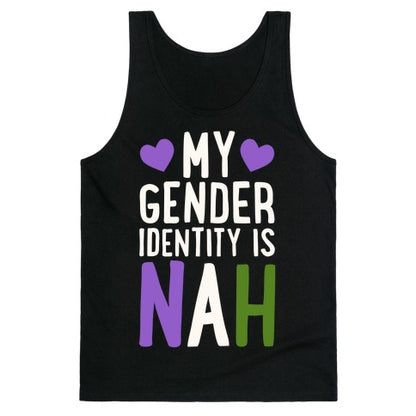 My Gender Identity Is Nah Tank Top