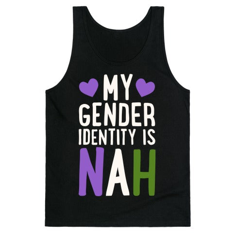 My Gender Identity Is Nah Tank Top