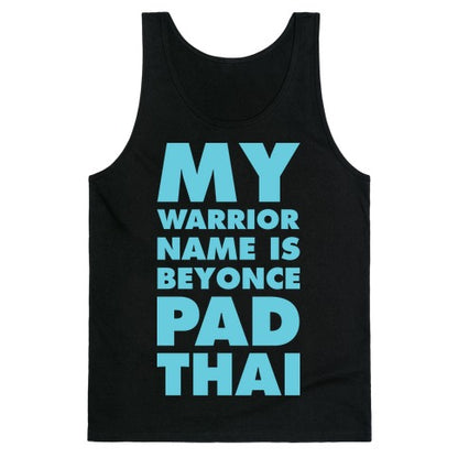 My Warrior Name is Beyonce Pad Thai Tank Top