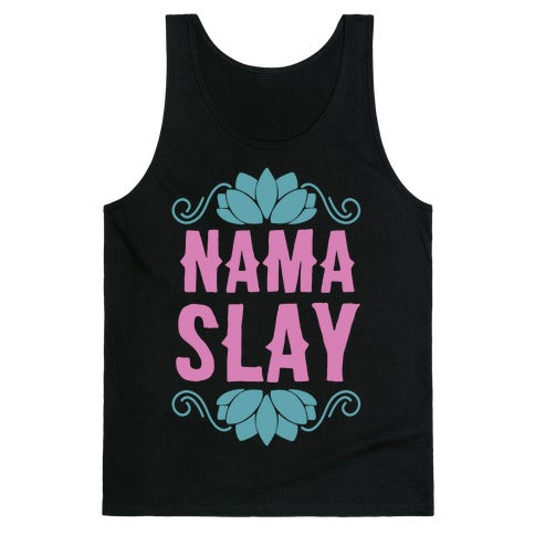Nama-Slay Tank Top