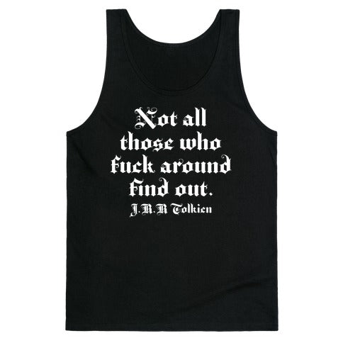 Not All Those Who Fuck Around Find Out - J.R.R. Tolkien Tank Top