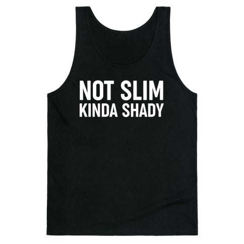 Not Slim Kinda Shady  Tank Top