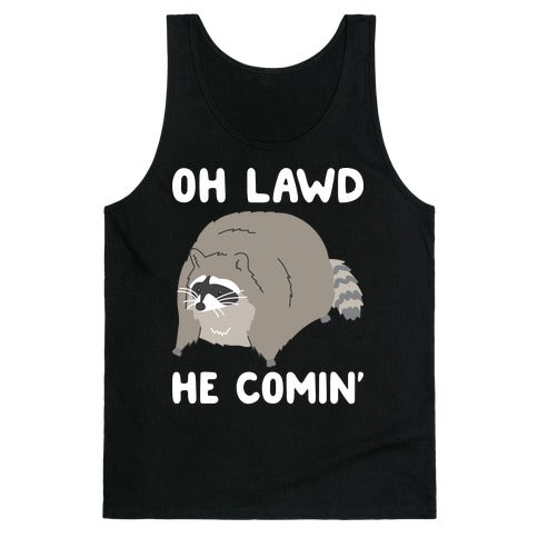 Oh Lawd He Comin' Raccoon Tank Top