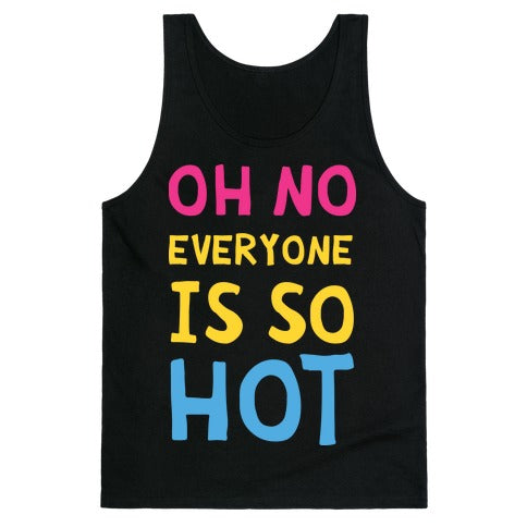 Oh No Everyone Is So Hot Pansexual Tank Top