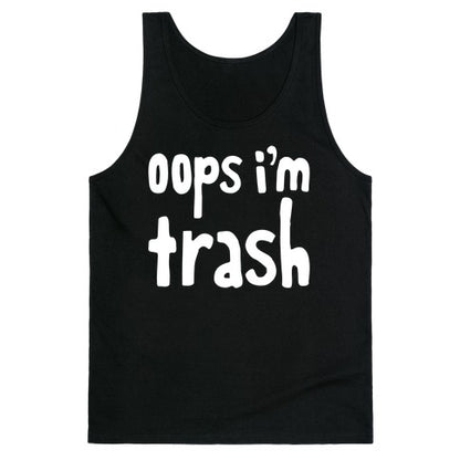 Oops I'm Trash Tank Top